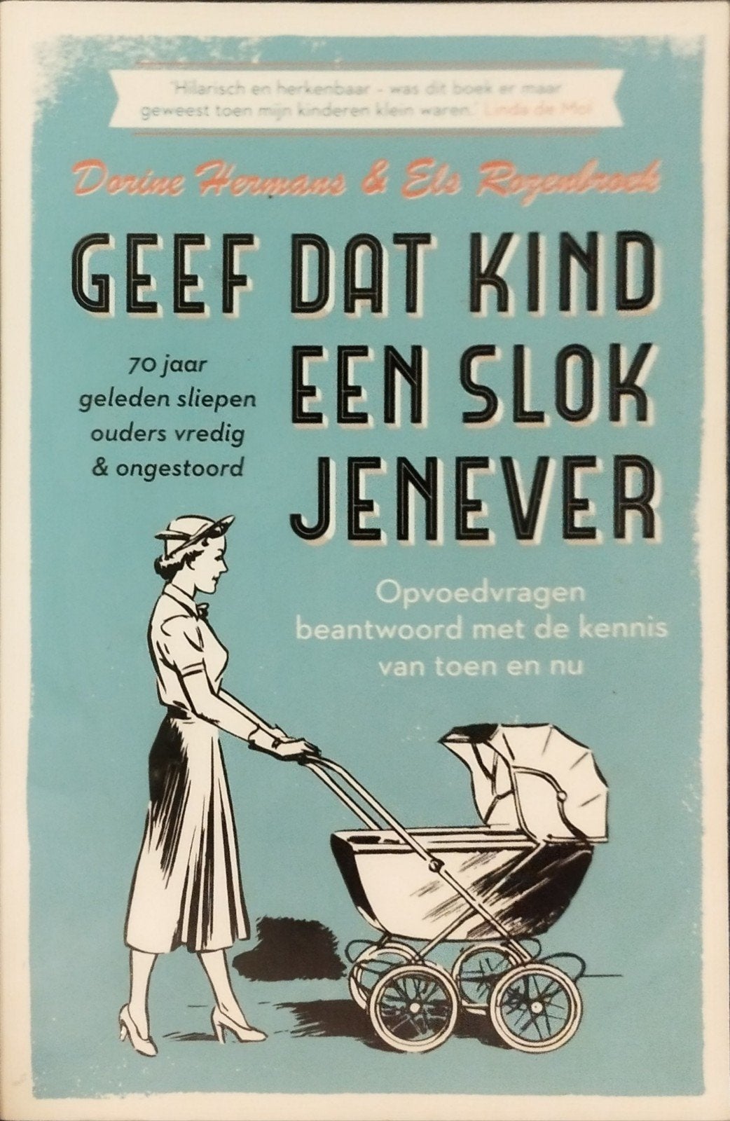 Geef dat kind een slok jenever - Opvoedvragen, Boeken, Ophalen of Verzenden, Zo goed als nieuw, Opvoeding tot 6 jaar, Dorine Hermans & Els Rozenbroek