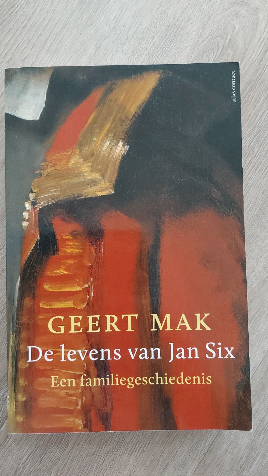 A1: Geert Mak - De levens van Jan Six, Ophalen of Verzenden, Zo goed als nieuw, Geert Mak