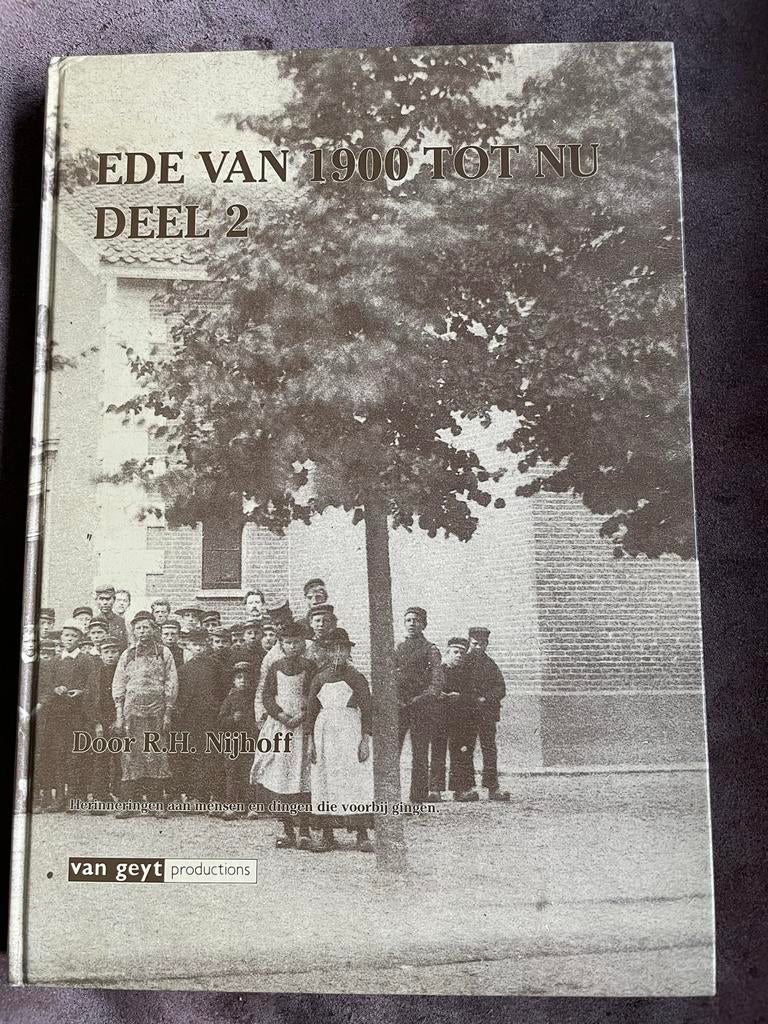 Ede van 1900 tot nu - Deel 2 door R.H. Nijhoff, Boeken, Geschiedenis | Stad en Regio, Ophalen of Verzenden, 20e eeuw of later