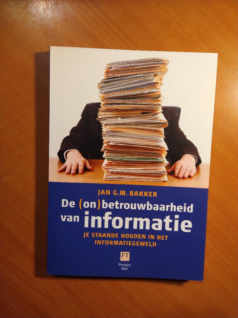 Bakker, Jan G. M. De onbetrouwbaarheid van informatie, Boeken, Informatica en Computer, Zo goed als nieuw, Overige onderwerpen