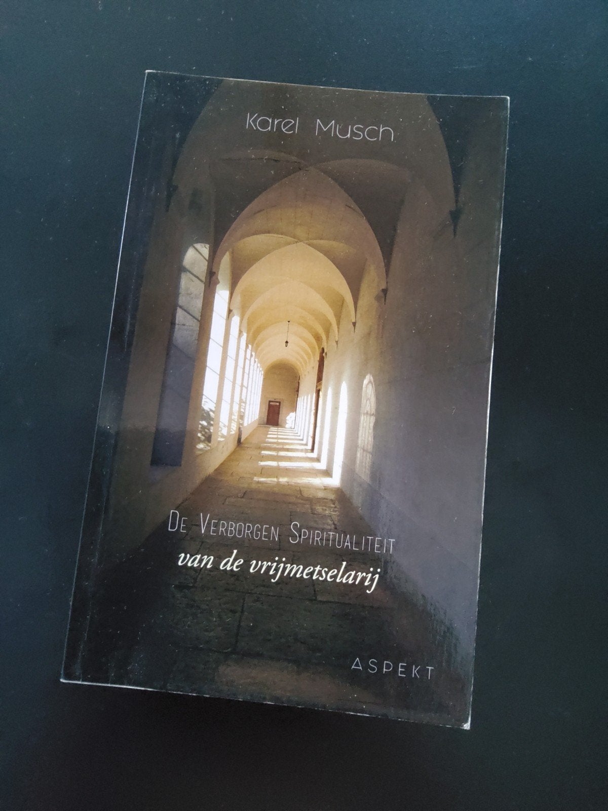 De Verborgen Spiritualiteit van de Vrijmetselaar Karel Musch, Achtergrond en Informatie, Spiritualiteit algemeen, Ophalen of Verzenden