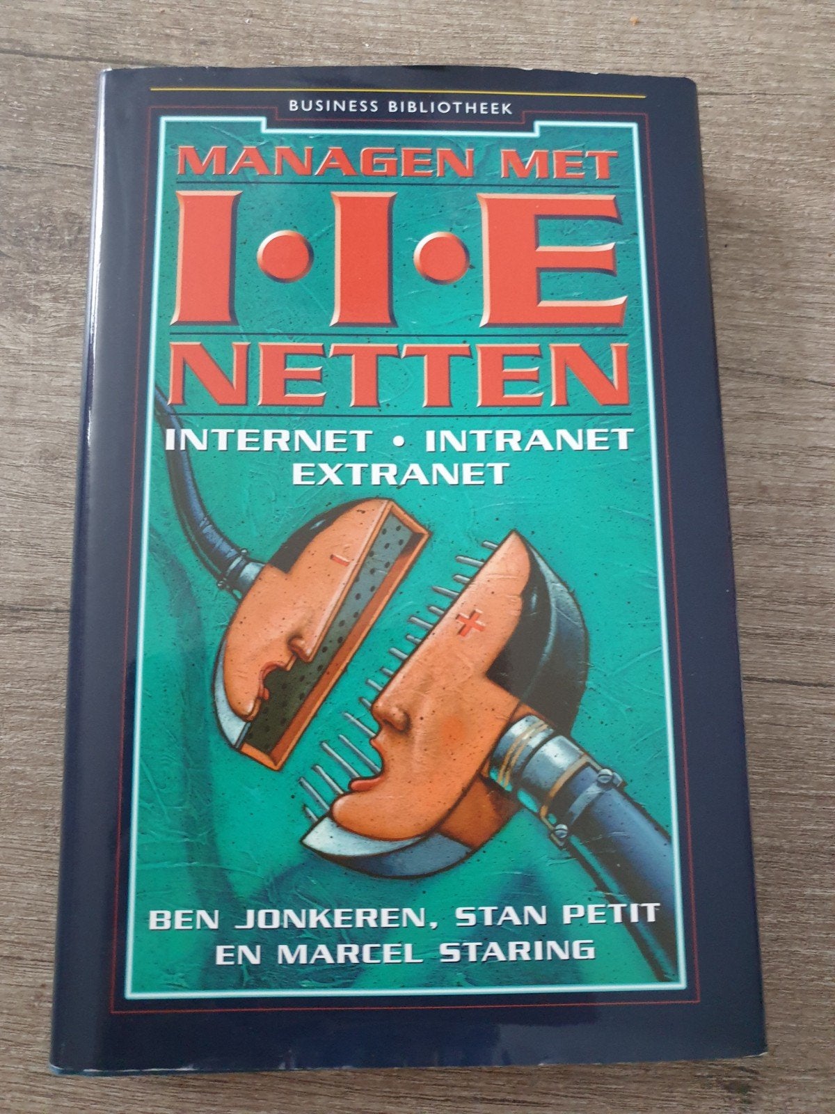 Managen met I-I-E Netten: Internet, Intranet, Extranet, Boeken, Ophalen of Verzenden, Gelezen, Ben Jonkeren, Stan Petit, Marcel Staring