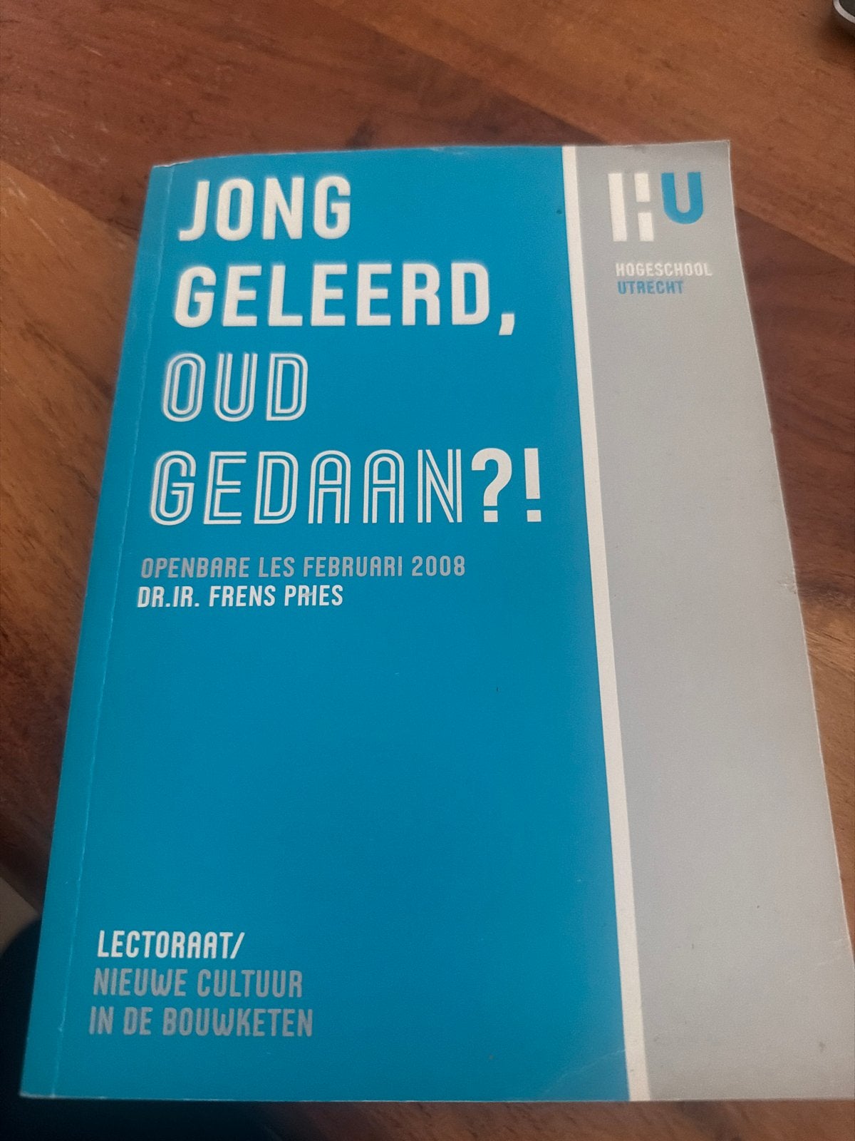 Jong Geleerd, Oud Gedaan?! - Openbare Les Frens Pries, Boeken, Techniek, Ophalen of Verzenden, Zo goed als nieuw, Bouwkunde
