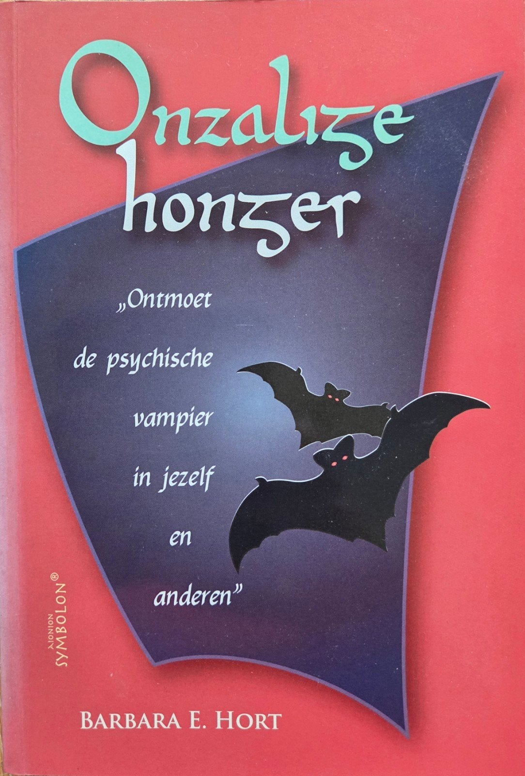 Onzalige Honger: Ontmoet de psychische vampier in jezelf, Ophalen of Verzenden, Nieuw, Klinische psychologie, Barbara E. Hort