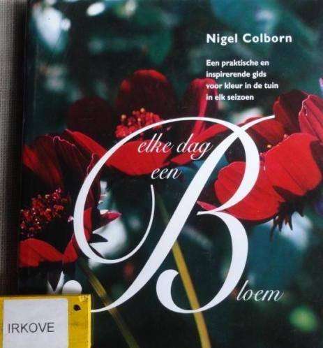 ELKE DAG EEN BLOEM * Nigel Colborn * PRACHTIG KIJKBOEK! *, Verzenden, Zo goed als nieuw, Nigel Colborn, Tuinieren en Tuinplanten