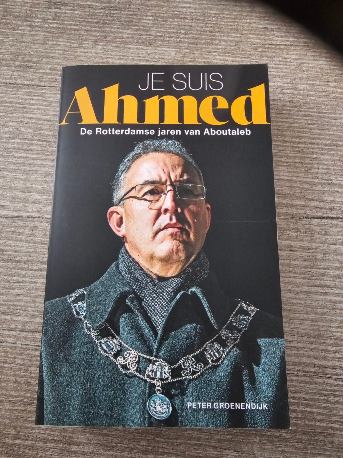 Je Suis Ahmed: De Rotterdamse jaren van Aboutaleb, Ophalen of Verzenden, Gelezen, Peter Groenendijk, Politiek