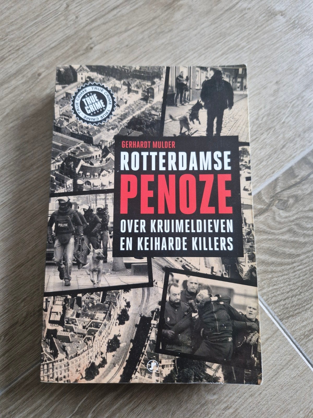 Rotterdamse Penoze: Over Kruimeldieven en Keiharde Killers, Boeken, Ophalen of Verzenden, Gelezen, Gerhardt Mulder