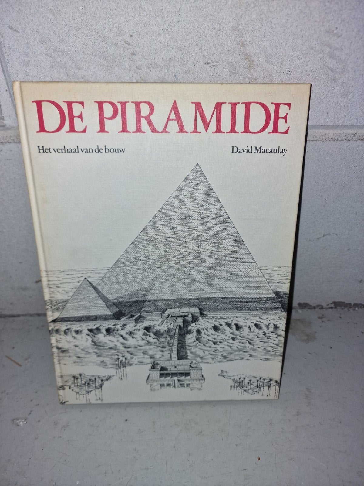 De Piramide: Het verhaal van de bouw - David Macaulay, Ophalen of Verzenden, Gelezen, David Macaulay, Europa overig
