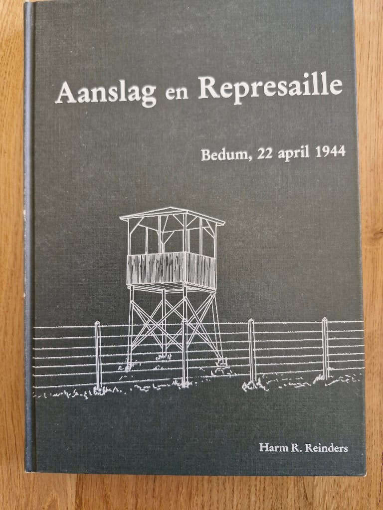 Aanslag en Represaille - Bedum 22 april 1944, Ophalen of Verzenden, Gelezen