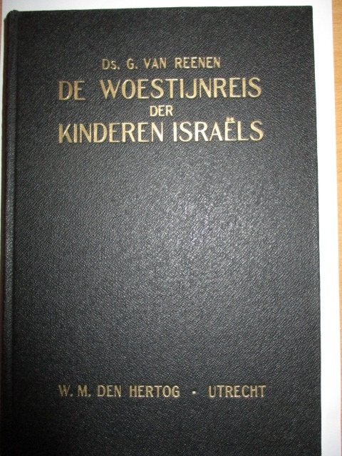 Ds. G. van Reenen: De woestijnreis der kinderen Israëls., Boeken, Gelezen, Ds. G. van Reenen, Christendom | Protestants, Ophalen of Verzenden