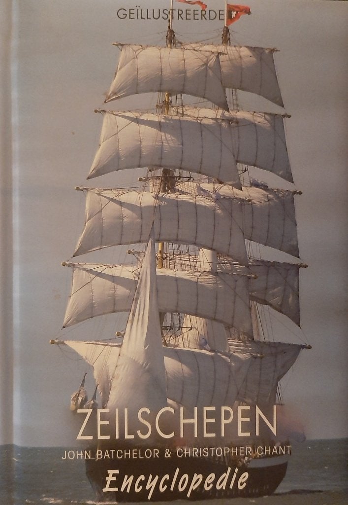 Zeilschepen, Geïllustreerde Encyclopedie,J.Batchelor&C.Chant, John Batchelor & Christopher Chant, Ophalen of Verzenden, Zo goed als nieuw