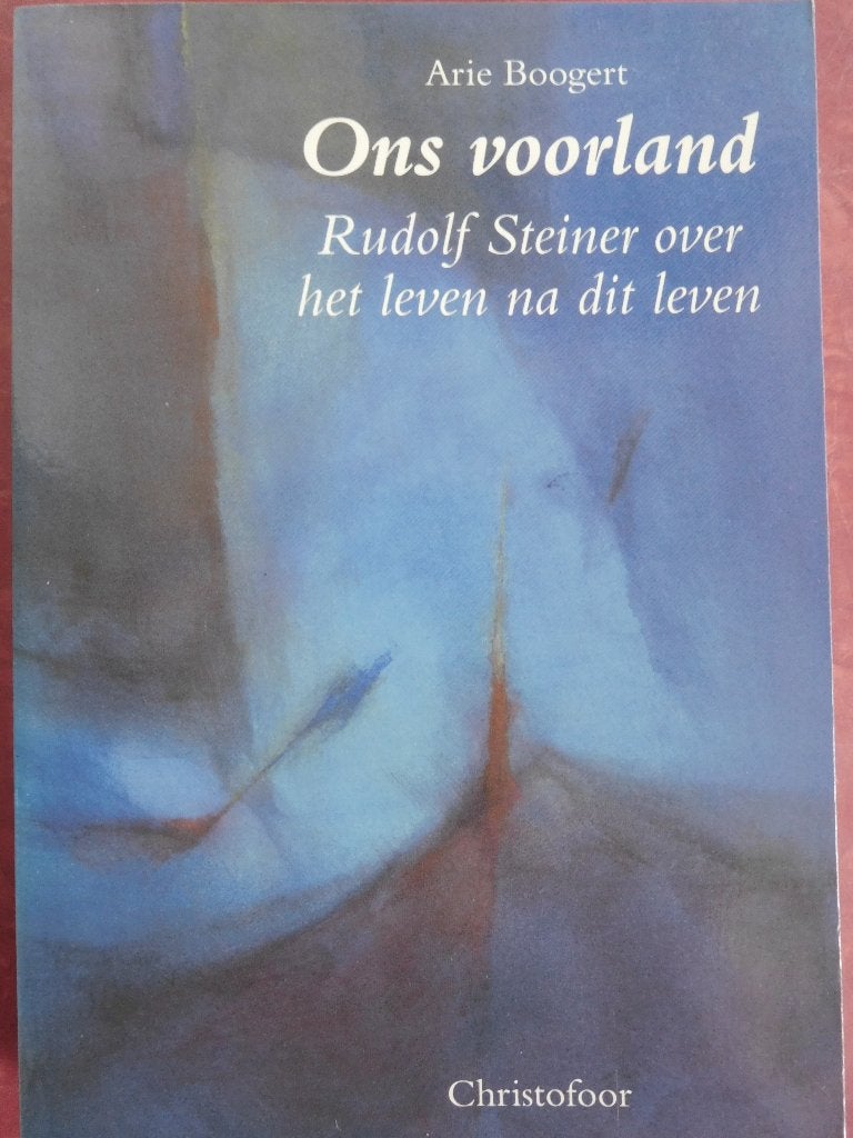 Arie Boogert Ons voorland Rudolf Steiner over het leven na, Ophalen of Verzenden, Zo goed als nieuw, Overige onderwerpen, Achtergrond en Informatie