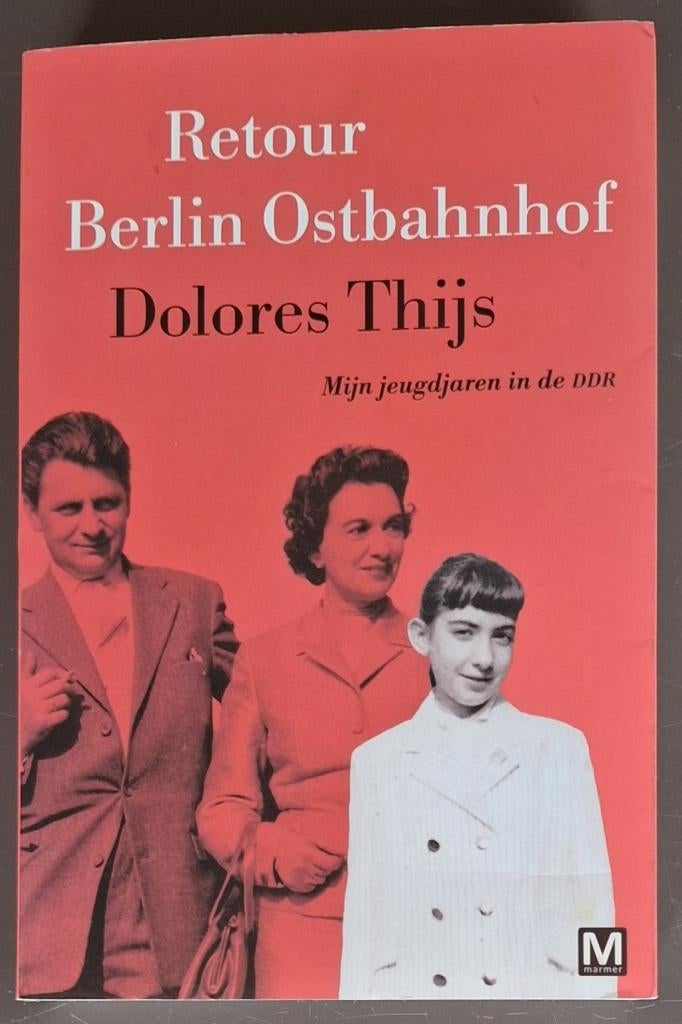 Retour Berlin Ostbahnhof - Dolores Thijs, Boeken, Ophalen of Verzenden, Gelezen, Dolores Thijs