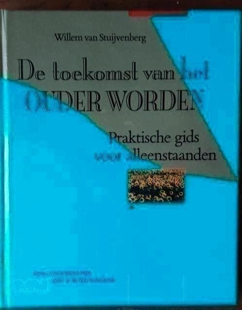 De toekomst van het ouder worden - Praktische gids voor alle, Boeken, Ophalen of Verzenden, Zo goed als nieuw