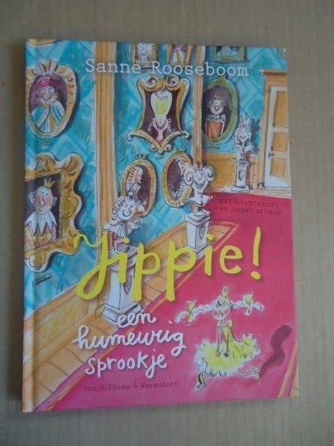 Jippie! een humeurig sprookje, Sanne Rooseboom, Ophalen of Verzenden, Zo goed als nieuw, Fictie algemeen