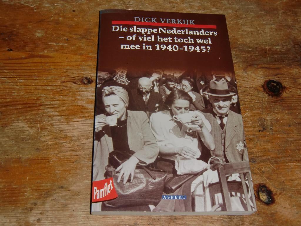 Die slappe Nederlanders -of viel het toch wel mee in 40-45 ?, 20e eeuw of later, Ophalen of Verzenden, Zo goed als nieuw, Dick Verkijk