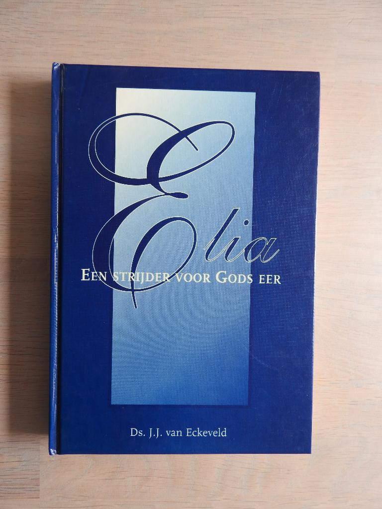 Ds. J.J. van Eckeveld - Elia een strijder voor Gods eer, Ophalen of Verzenden, Zo goed als nieuw
