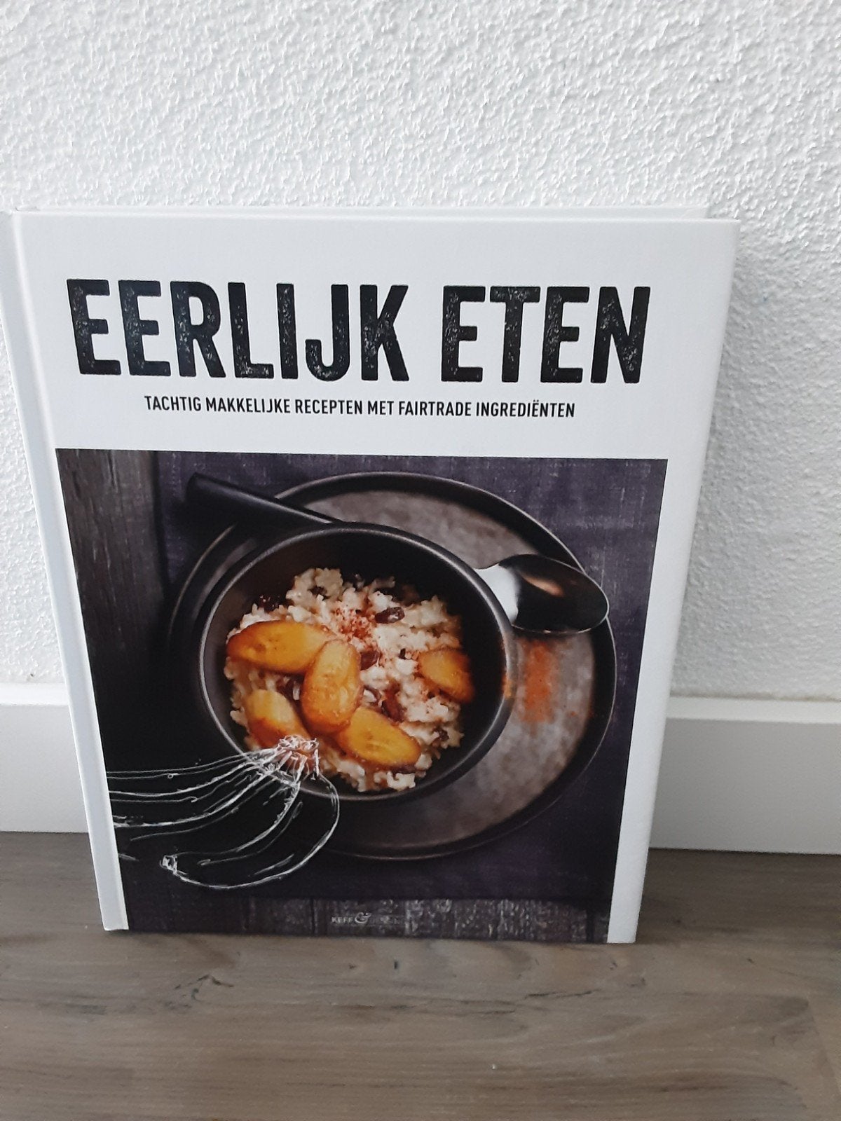 Eerlijk Eten: 80 recepten met Fairtrade ingrediënten, Gezond koken, Diverse auteurs, Ophalen of Verzenden, Zo goed als nieuw