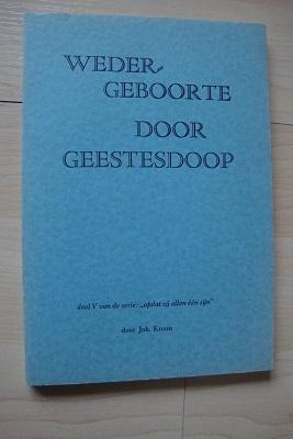 WEDERGEBOORTE DOOR GEESTESDOOP Joh Kroon Deel 5, Ophalen of Verzenden, Gelezen