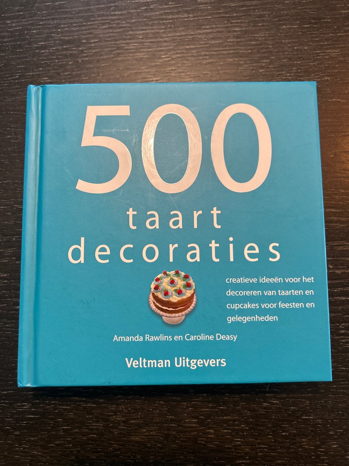500 Taartdecoraties - Creatieve ideeën voor taarten en cupca, Boeken, Ophalen of Verzenden, Zo goed als nieuw, Taart, Gebak en Desserts