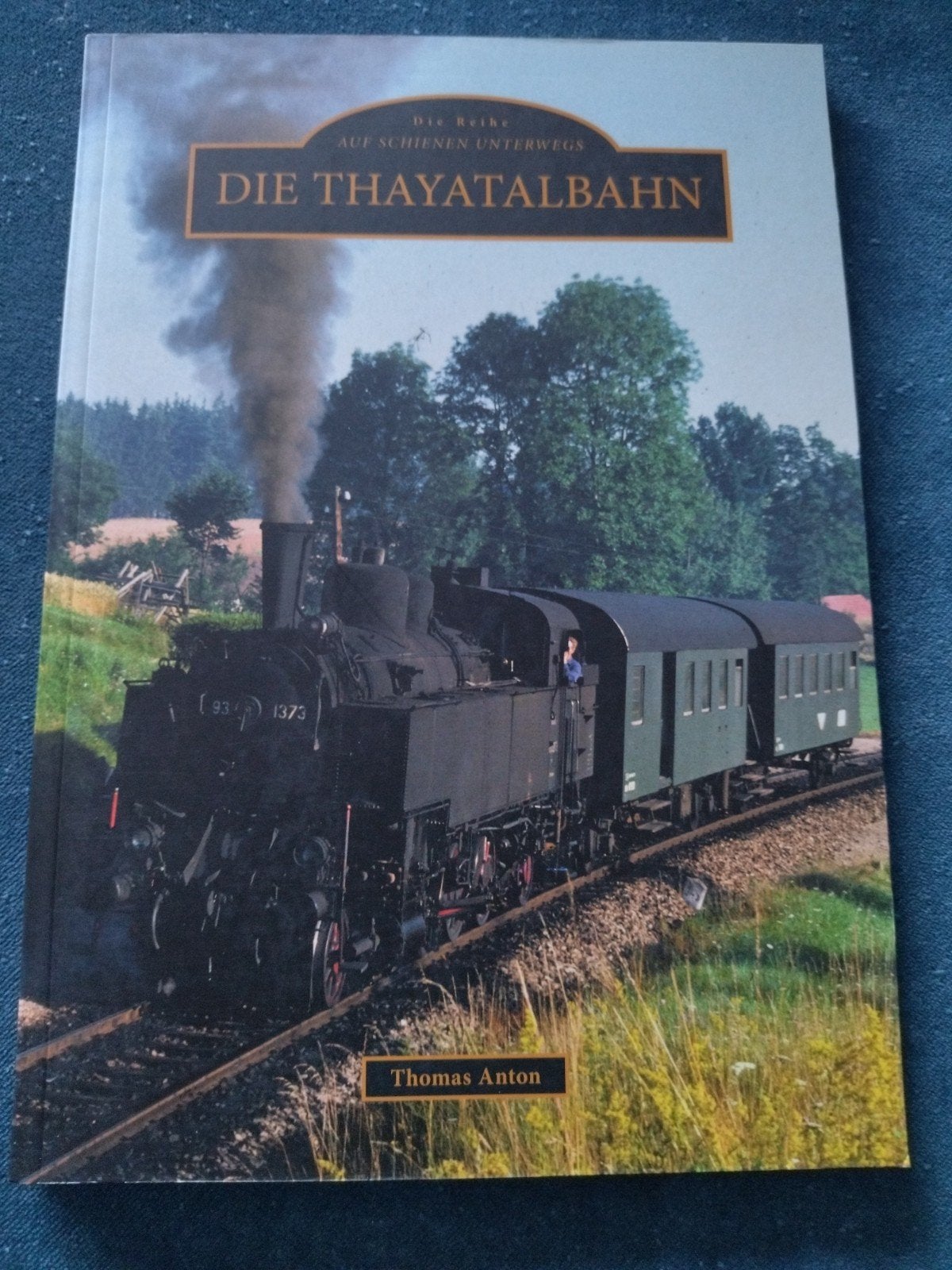 Die Thayatalbahn - De spoorlijn in het Thayadal, Boeken, Ophalen of Verzenden, Zo goed als nieuw, Thomas Anton, Trein