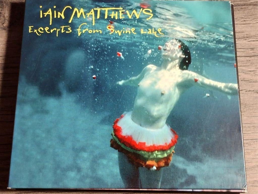 Iain Matthews - Excerpts From Swine lake, Cd's en Dvd's, Ophalen of Verzenden, Zo goed als nieuw