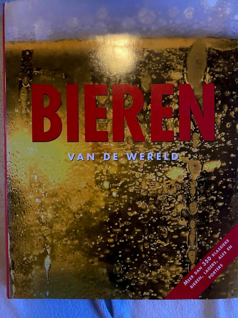 Bieren van de Wereld: Meer dan 350 Klassieke Bieren, Ophalen, Zo goed als nieuw