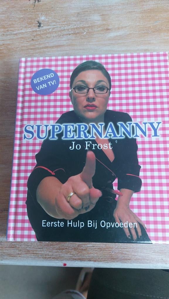 Supernanny Jo Frost - Eerste Hulp Bij Opvoeden, Boeken, Ophalen of Verzenden, Gelezen, Opvoeding tot 6 jaar, Jo Frost