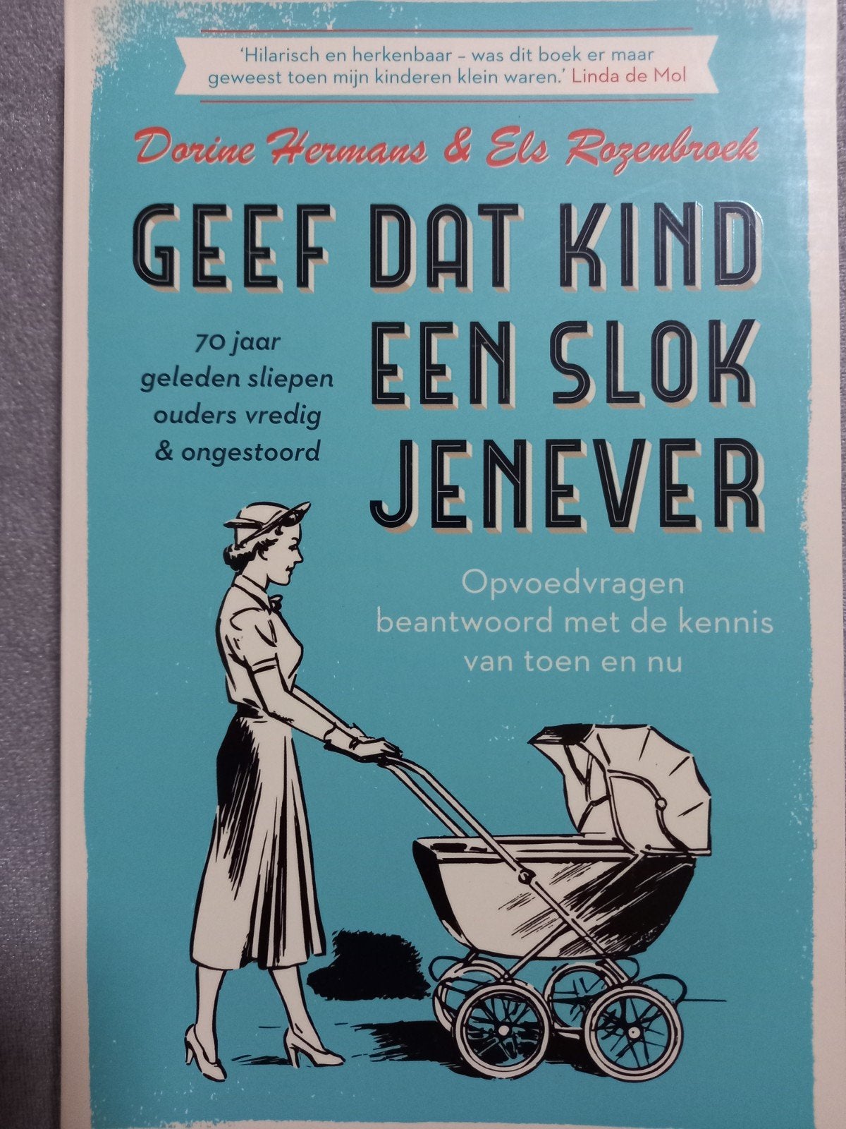 Geef dat kind een slok jenever - opvoedvragen, Boeken, Ophalen of Verzenden, Zo goed als nieuw, Els Rozenbroek; Dorine Hermans
