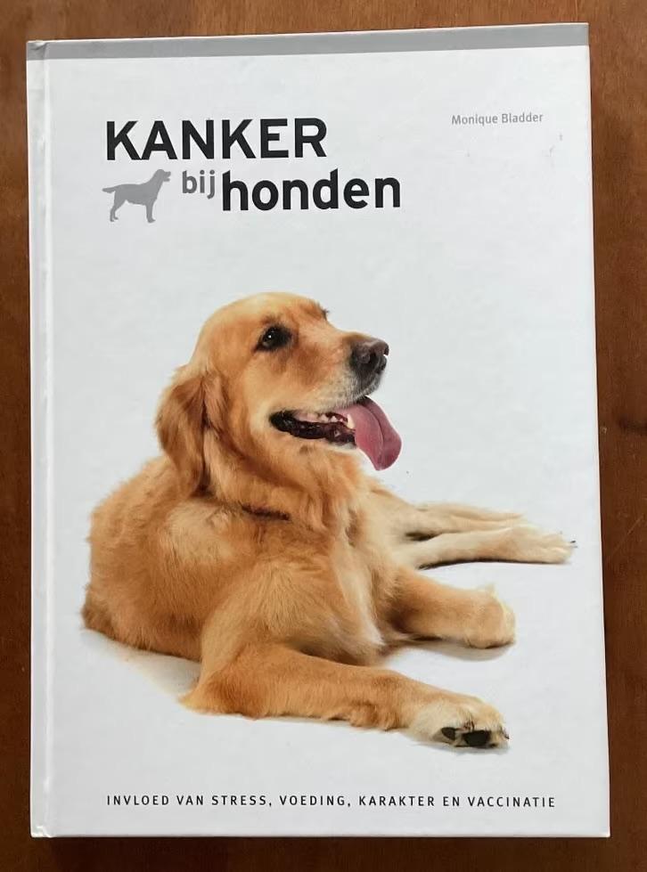 Kanker bij honden - Monique Bladder, Boeken, Ophalen of Verzenden, Zo goed als nieuw, Honden, Monique Bladder