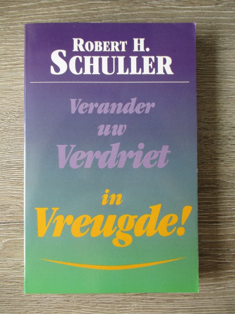 Verander uw verdriet in vreugde - Robert H. Schuller, Ophalen of Verzenden, Gelezen