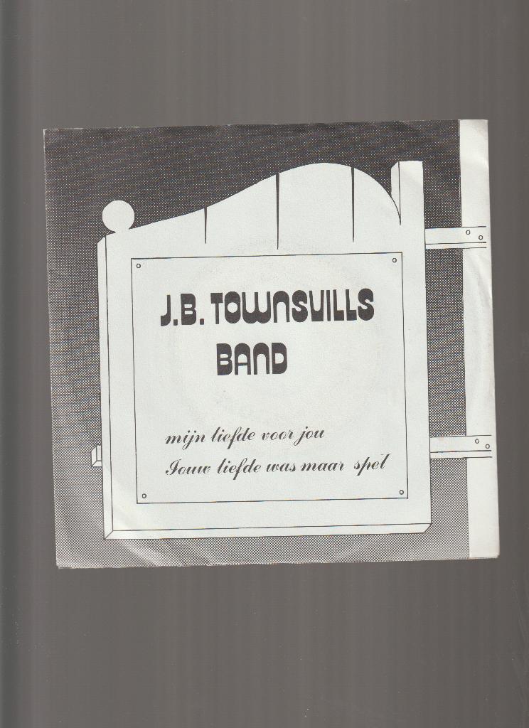 J.B. TOWNSVILLS BAND  --  MIJN  LIEFDE  VOOR  JOU, 7 inch, Nieuw in verpakking, Nederlandstalig, Fotohoes