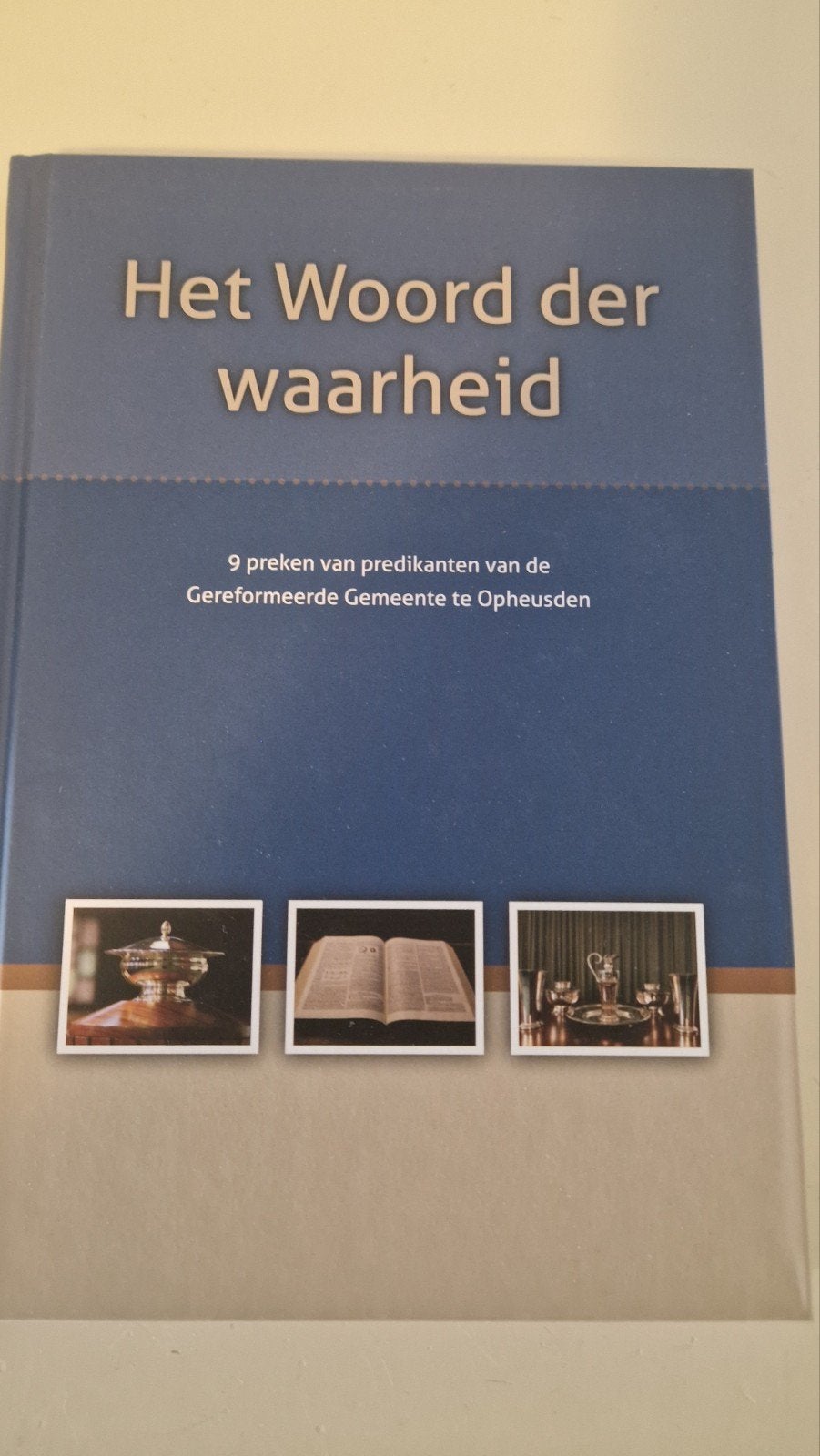 Het Woord der waarheid - Gereformeerde Gemeente Opheusden, Ophalen of Verzenden