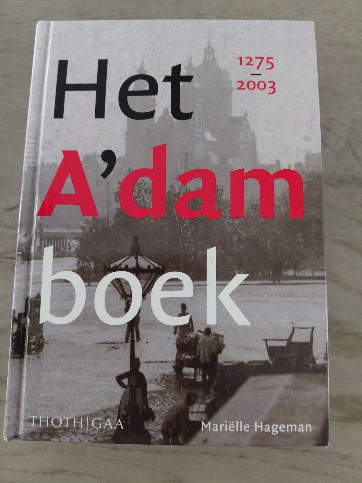 Het A'dam boek: Geschiedenis van Amsterdam 1275-2003, Boeken, Ophalen of Verzenden, 20e eeuw of later, Zo goed als nieuw, Mariëlle Hageman