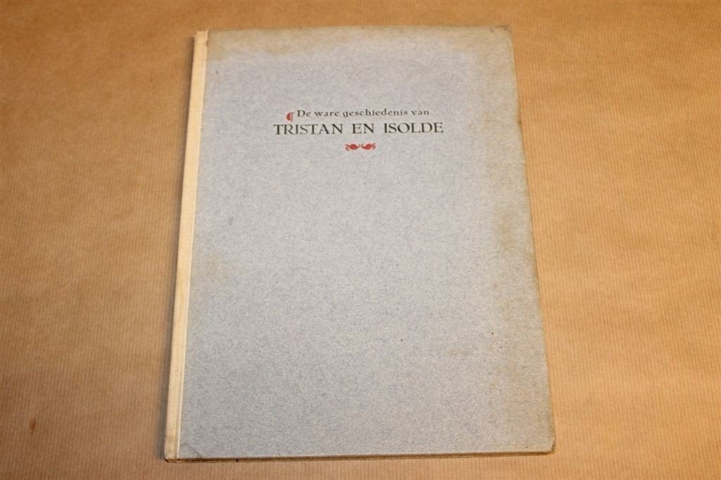 De ware geschiedenis van Tristan en Isolde - 1941, Boeken, Ophalen of Verzenden, Zo goed als nieuw