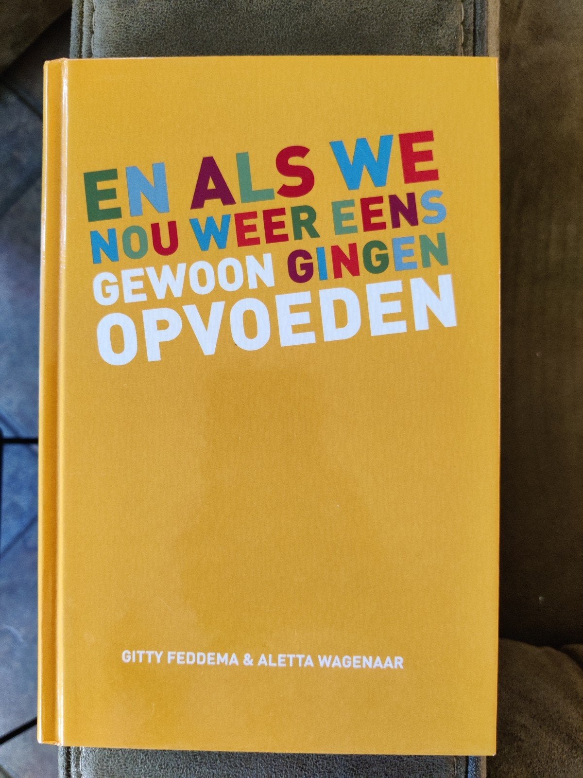 En als we nou weer eens gewoon gingen opvoeden, Boeken, Ophalen of Verzenden, Zo goed als nieuw, Opvoeding tot 6 jaar, Gitty Feddema & Aletta Wagenaar