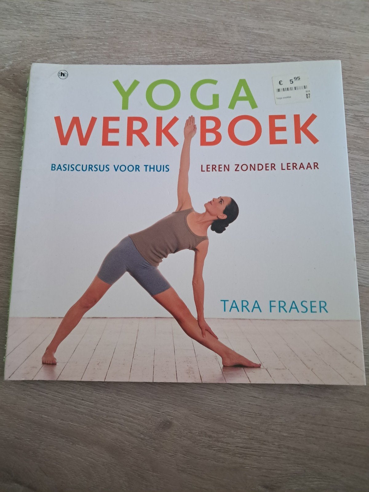Yoga Werkboek: Basiscursus voor thuis - Leren zonder leraar, Boeken, Ophalen of Verzenden, Gelezen, Gezondheid en Conditie, Tara Fraser