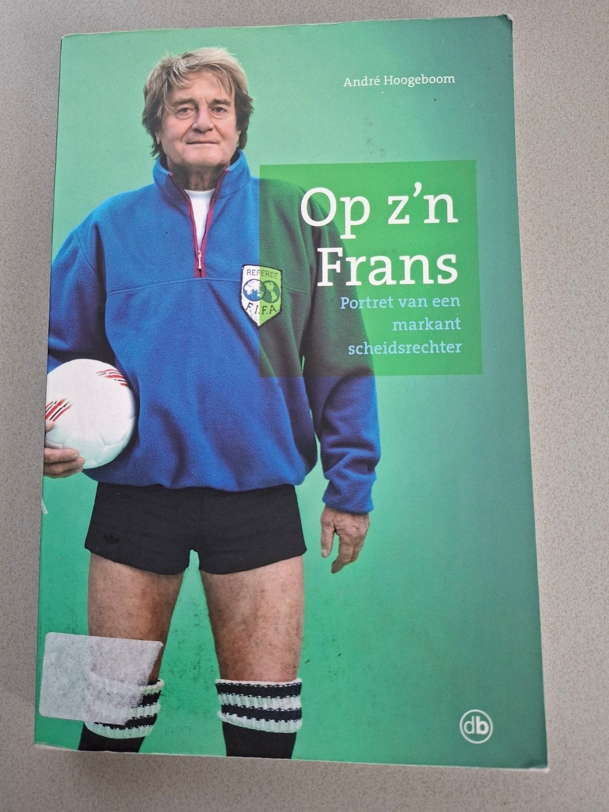 Op z'n Frans - Portret van een markant scheidsrechter, Boeken, Ophalen of Verzenden, Gelezen, André Hoogeboom, Nederland