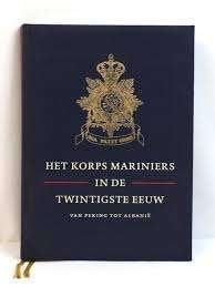 het Korps Mariniers in de 20e eeuw van Peking tot Albanië, Boeken, Ophalen of Verzenden, Zo goed als nieuw