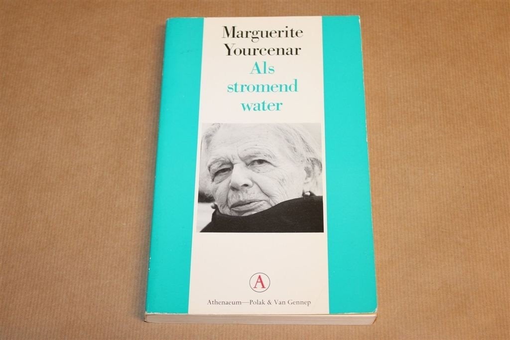Als Stromend Water — Yourcenar, 3e Druk 1989, Ophalen of Verzenden, Gelezen