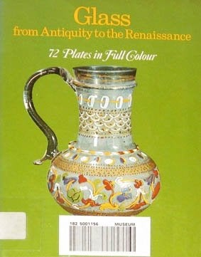 Glass. From Antiquity to the Renaissance., Ophalen of Verzenden, Zo goed als nieuw, Fotografen