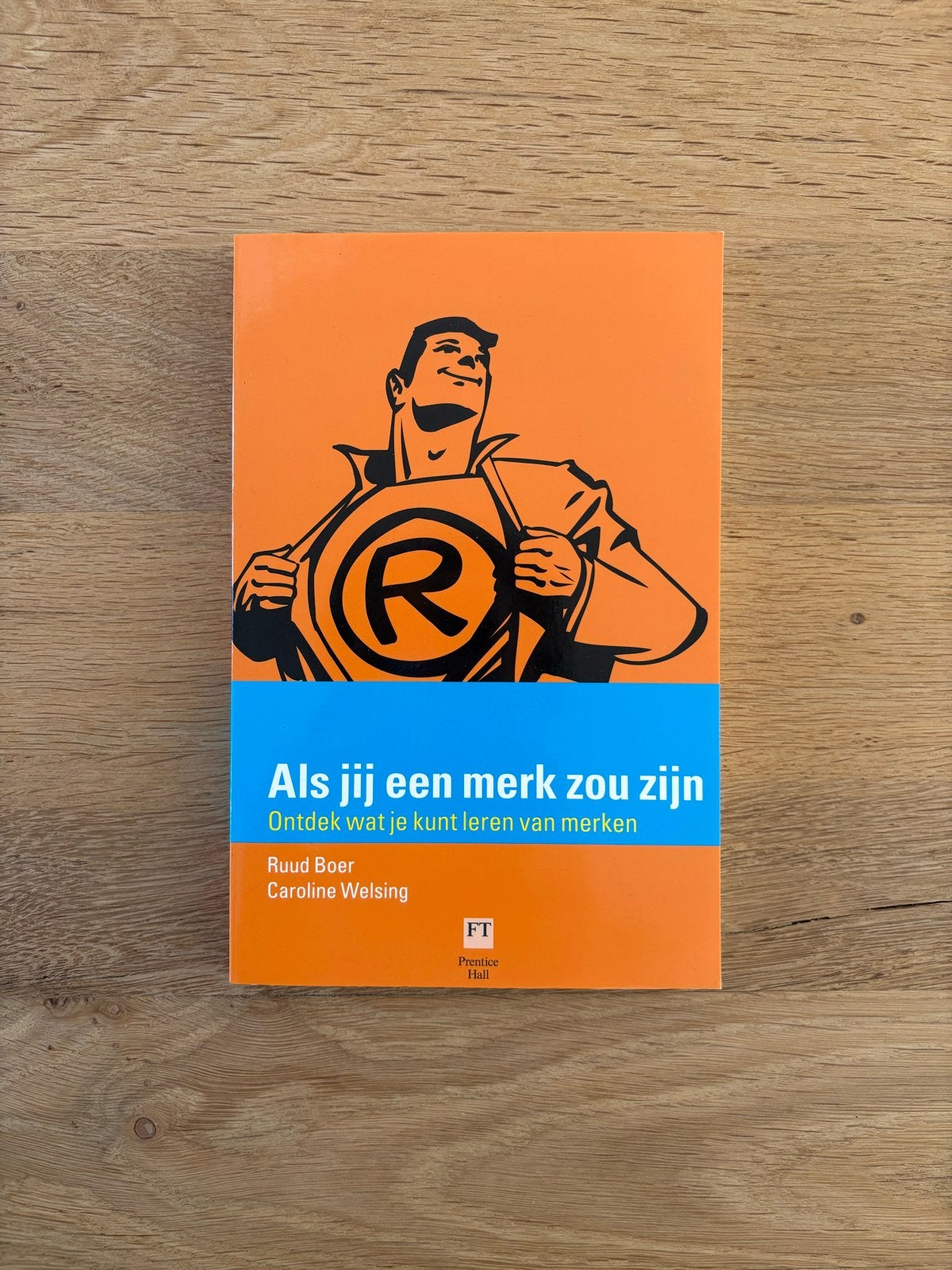 Als jij een merk zou zijn - Ruud Boer & Caroline Welsing, Boeken, Ophalen of Verzenden, Zo goed als nieuw, Economie en Marketing