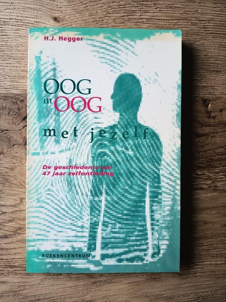 H.J. Hegger - Oog in oog met jezelf. 47 jaar zelfontleding., Ophalen of Verzenden, Nieuw, Christendom | Protestants
