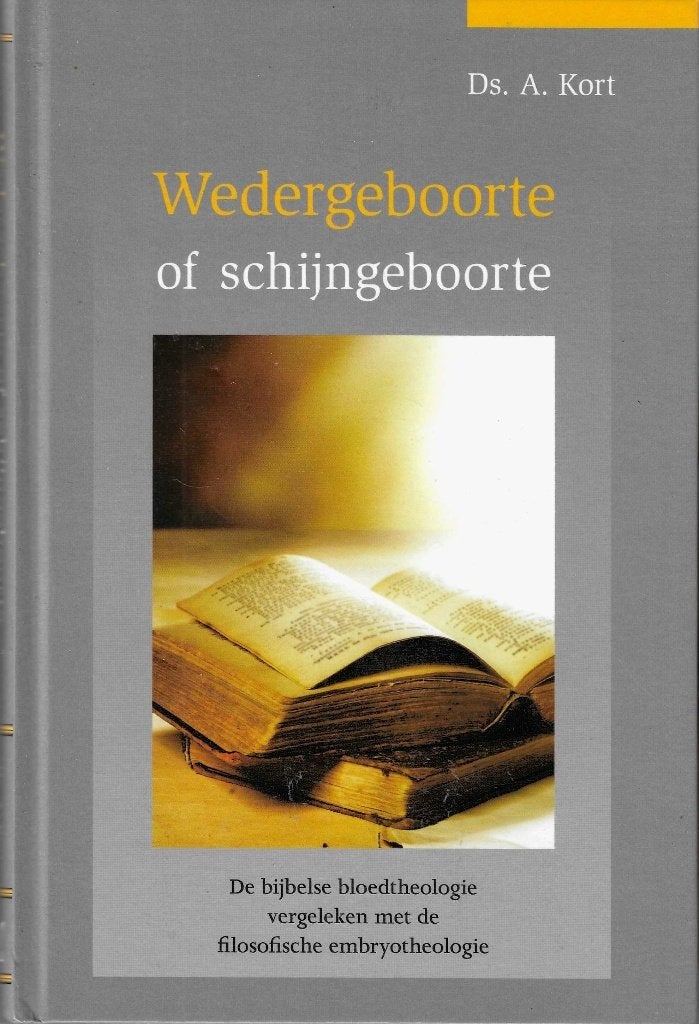 Ds. A. Kort - Wedergeboorte of schijngeboorte, Boeken, Ds. A Kort, Christendom | Protestants, Ophalen of Verzenden, Zo goed als nieuw