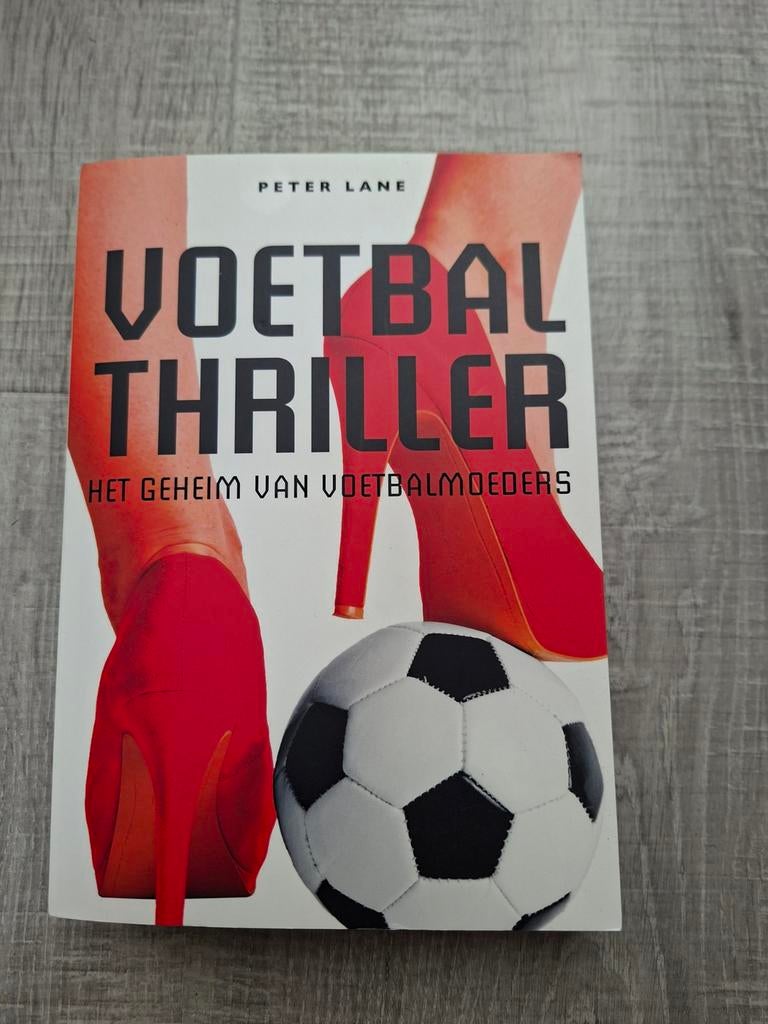 Voetbalthriller - Het Geheim van Voetbalmoeders - Peter Lane, Ophalen, Gelezen, Peter Lane, Nederland