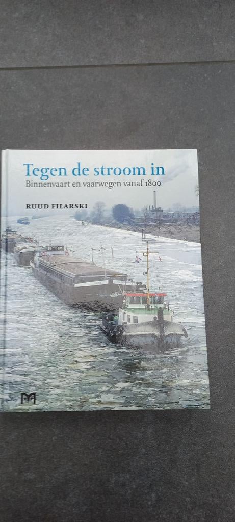 Tegen de stroom in: Binnenvaart en vaarwegen vanaf 1800, Boeken, Ophalen of Verzenden, Zo goed als nieuw, Ruud Filarski, Boot