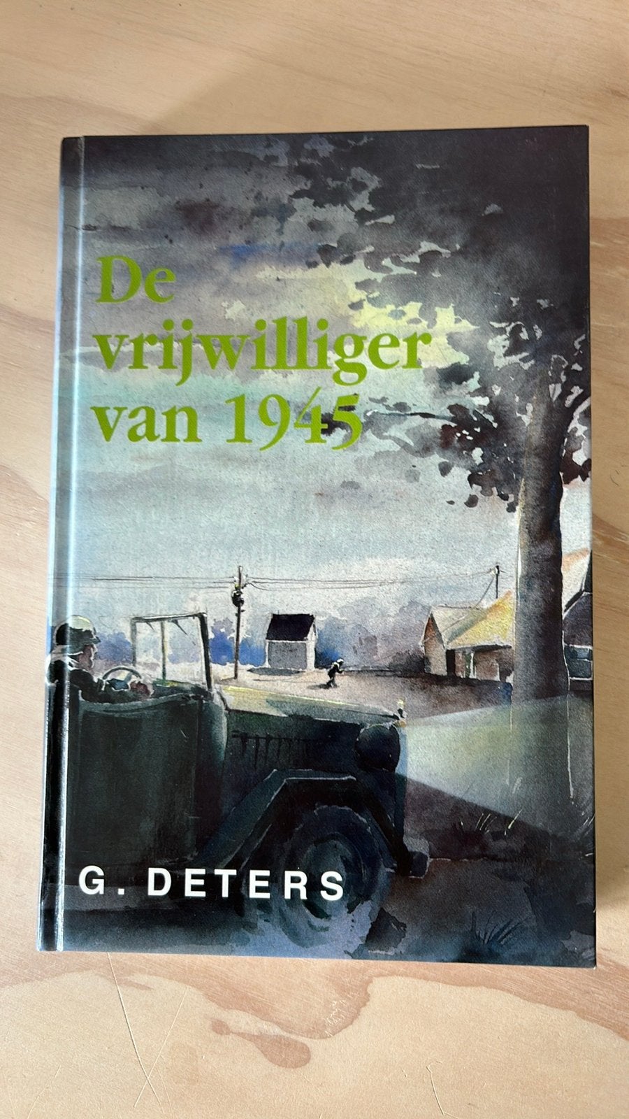 De Vrijwilliger van 1945 - G. Deters (Oorlogsroman), Ophalen of Verzenden, 20e eeuw of later, Gelezen