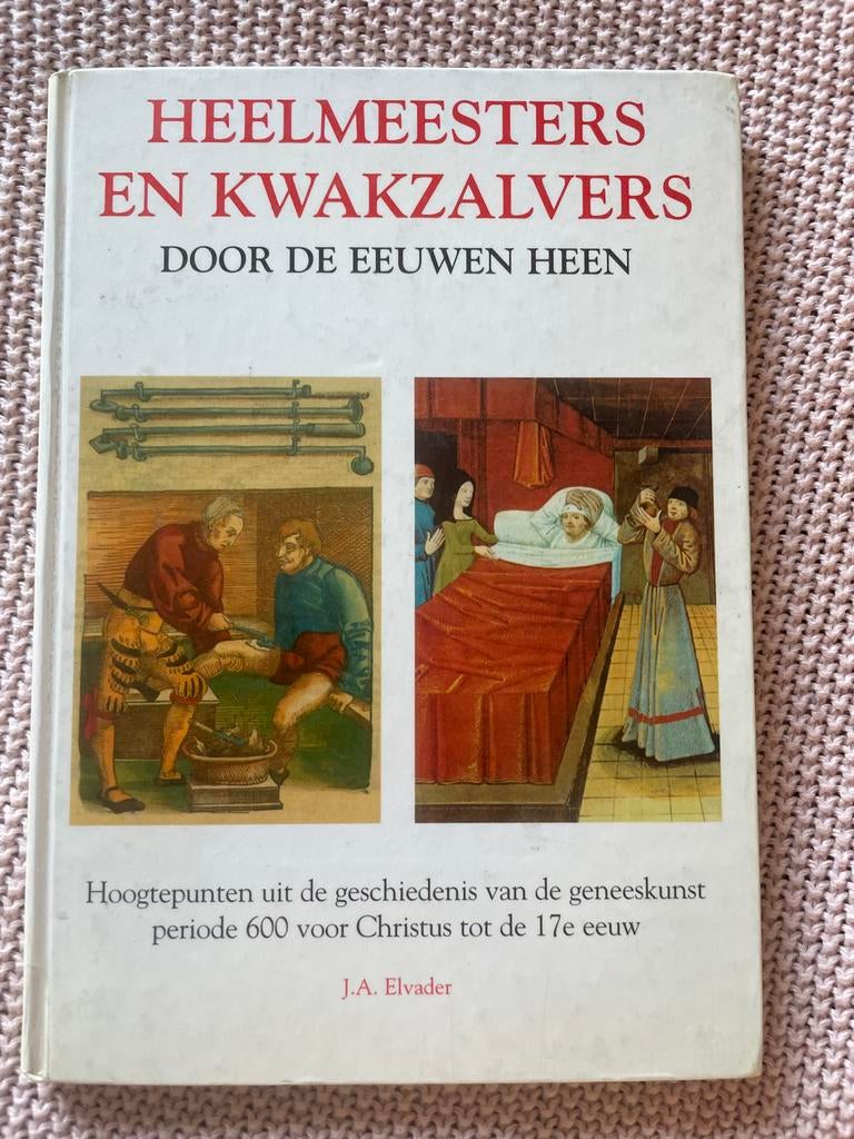 Heelmeesters en Kwakzalvers: Geschiedenis Geneeskunde, Ophalen of Verzenden, Zo goed als nieuw, Gezondheid en Conditie