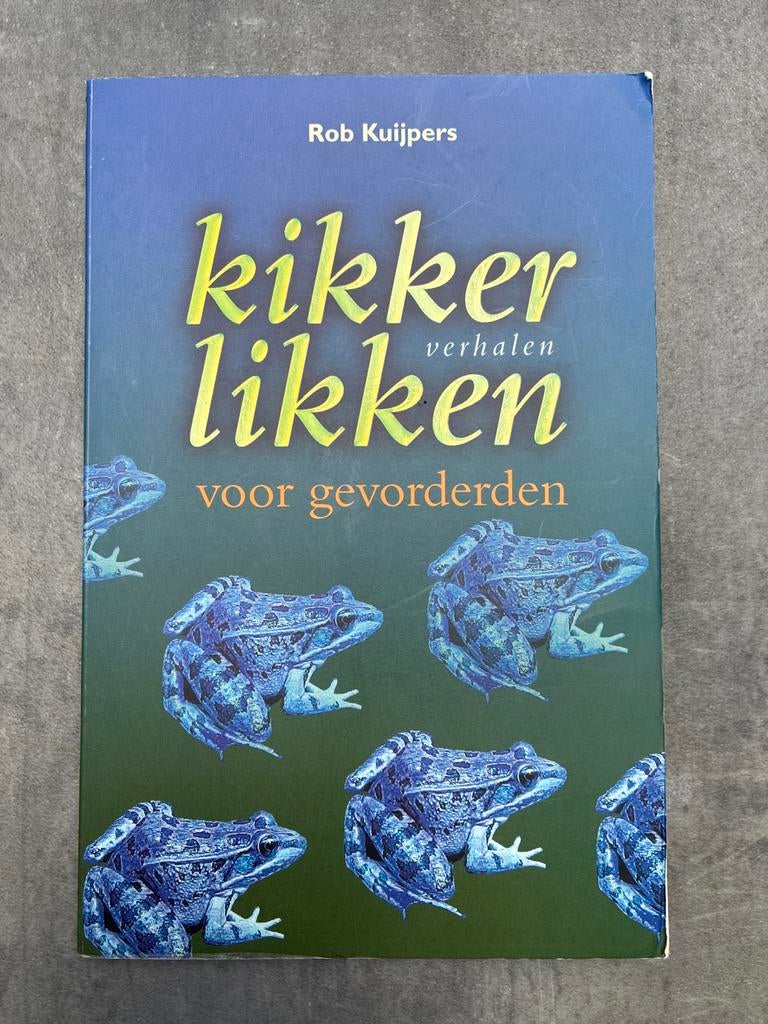 Kikker likken verhalen voor gevorderden - Rob Kuijpers, Ophalen of Verzenden, Zo goed als nieuw
