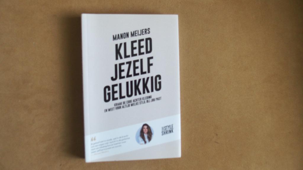 Kleed jezelf gelukkig - Manon Meijers - stijl, mode,, Ophalen of Verzenden, Zo goed als nieuw, Overige onderwerpen, Manon Meijers